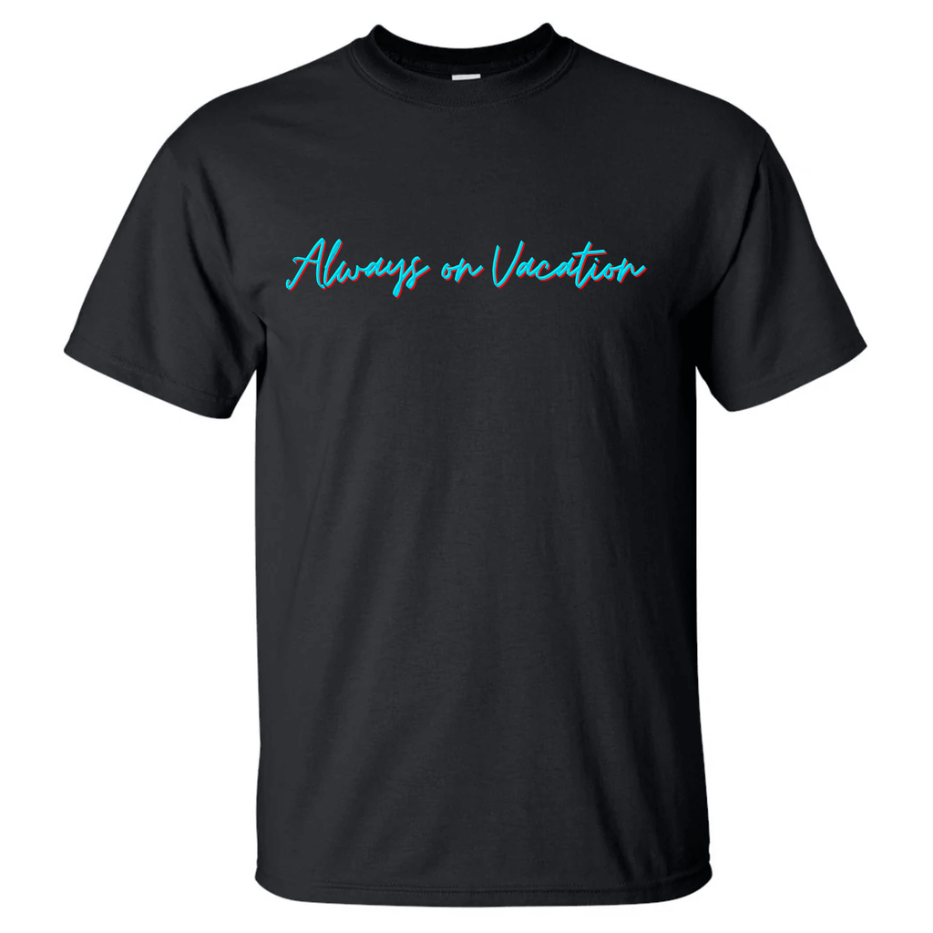 Always on Vacation T-shirt - Position - STXGifts