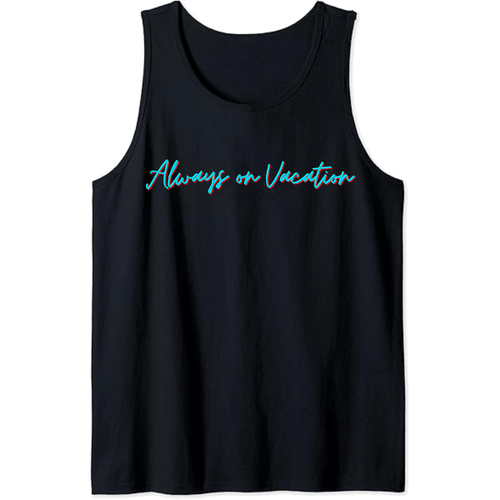 Always on Vacation Tank - Position - STXGifts